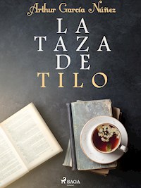 La taza de tilo - Arthur García Núñez - E-Book