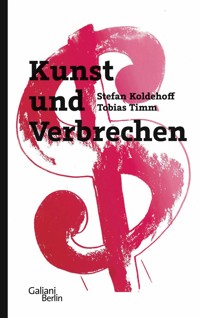 Kunst und Verbrechen - Stefan Koldehoff - E-Book