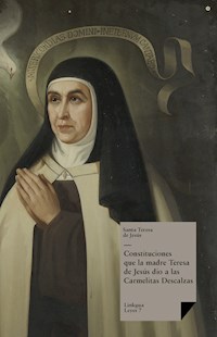 Constituciones que la madre Teresa de Jesús dio a las Carmelitas Descalzas - Santa Teresa de Jesús - E-Book