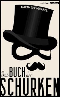 Das Buch der Schurken - Martin Thomas Pesl - E-Book