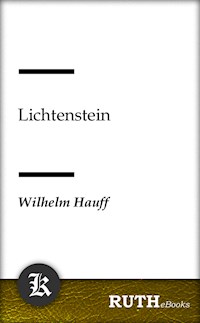 Lichtenstein - Wilhelm  Hauff - E-Book