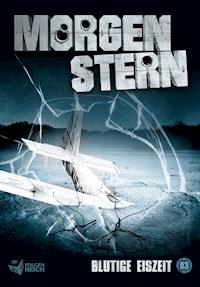 Morgenstern 03 - Blutige Eiszeit - Raimon Weber - E-Book