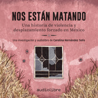 Nos están matando - Carolina Hernández Solis - Hörbuch