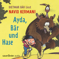 Ayda, Bär und Hase (Ungekürzte Lesung mit Musik) - Dr. Navid Kermani - Hörbuch