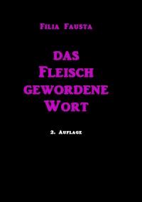 Das Fleisch gewordene Wort - Filia Fausta - E-Book