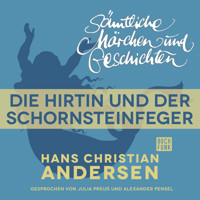H. C. Andersen: Sämtliche Märchen und Geschichten, Die Hirtin und der Schornsteinfeger - Hans Christian Andersen - Hörbuch