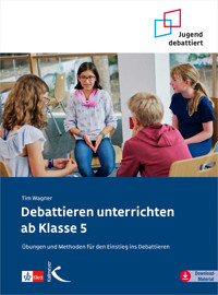 Debattieren unterrichten ab Klasse 5 - Tim Wagner - E-Book