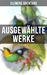 Ausgewählte Werke von Clemens Brentano - Clemens Brentano - E-Book