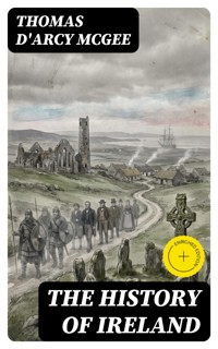 The History of Ireland - Thomas D'Arcy McGee - E-Book