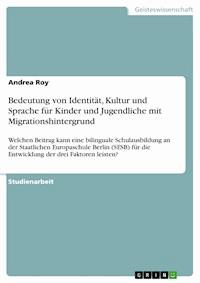 Bedeutung von Identität, Kultur und Sprache für Kinder und Jugendliche mit Migrationshintergrund - ANDREA ROY - E-Book