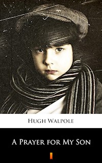 A Prayer for My Son - Hugh Walpole - E-Book