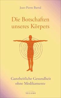 Die Botschaften unseres Körpers - Jean-Pierre Barral - E-Book