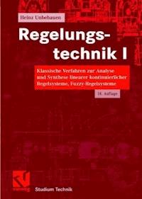 Regelungstechnik I - Heinz Unbehauen - E-Book