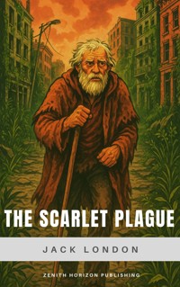 The Scarlet Plague - Jack  London - E-Book