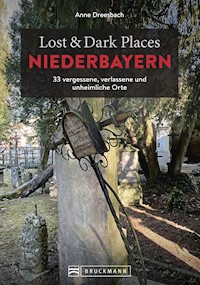 Lost & Dark Places Niederbayern - Anne Dreesbach - E-Book