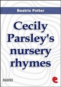 Cecily Parsley's Nursery Rhymes - Beatrix Potter - E-Book