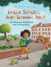 Hallo Schule, hier kommt Ben! – Ein Mitmach-Bilderbuch zum Schulanfang - Johanna Vogel - E-Book