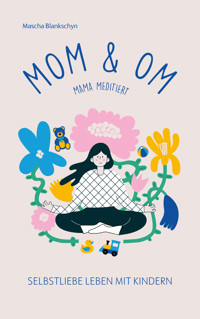 Mom & Om - Mama meditiert - Mascha Blankschyn - E-Book