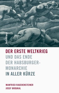 Der Erste Weltkrieg und das Ende der Habsburgermonarchie 1914-1918 - Manfried Rauchensteiner - E-Book