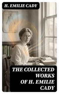 The Collected Works of H. Emilie Cady - H. Emilie Cady - E-Book