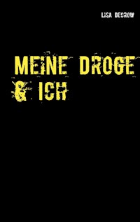 Meine Droge & Ich - Lisa Decrow - E-Book