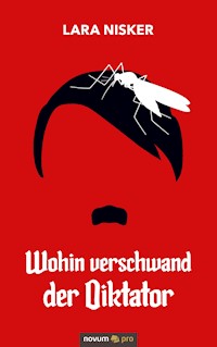Wohin verschwand der Diktator - Lara Nisker - E-Book