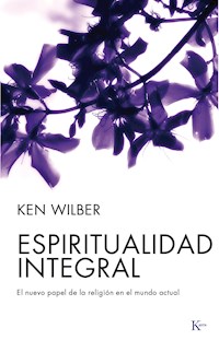 Espiritualidad integral - Ken Wilber - E-Book