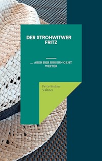 Der Strohwitwer Fitz - Fritz-Stefan Valtner - E-Book