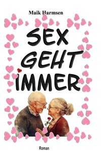 Sex geht immer - Maik Harmsen - E-Book