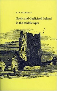 Gaelic and Gaelicized Ireland in the Middle Ages - Kenneth Nicholls - E-Book