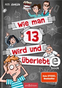 Wie man 13 wird und überlebt (Wie man 13 wird 1) - Pete Johnson - E-Book