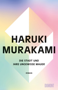 Die Stadt und ihre ungewisse Mauer - Haruki Murakami - E-Book