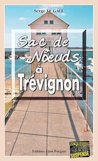 Sac de nœuds à Trévignon - Serge Le Gall - E-Book