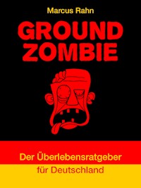 Ground Zombie - Marcus Rahn - E-Book