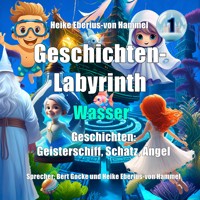 Geschichten-Labyrinth - Wasser - Heike Eberius-von Hammel - Hörbuch