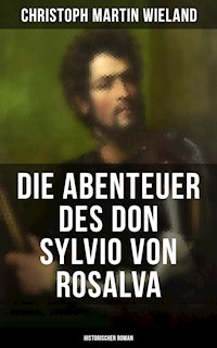 Die Abenteuer des Don Sylvio von Rosalva (Historischer Roman) - Christoph Martin  Wieland - E-Book