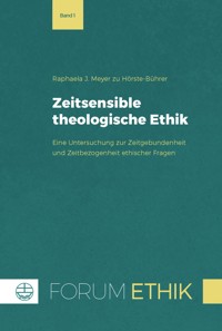 Zeitsensible theologische Ethik - Raphaela J. Meyer zu Hörste-Bührer - E-Book