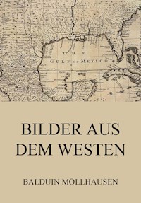 Bilder aus dem Westen - Balduin Möllhausen - E-Book