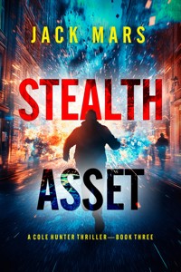 Stealth Asset (A Cole Hunter Action Thriller—Book 3) - Jack Mars - E-Book