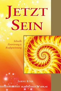 Jetzt Sein! - Sabine Kühn - E-Book