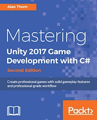 Mastering Unity 2017 Game Development with C# - Second Edition - Alan Thorn - E-Book