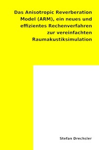 Das Anisotropic Reverberation Model (ARM) - Stefan Drechsler - E-Book