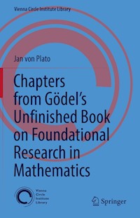 Chapters from Gödel’s Unfinished Book on Foundational Research in Mathematics - Jan von Plato - E-Book