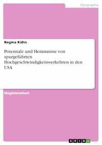 Potentiale und Hemmnisse von spurgeführten Hochgeschwindigkeitsverkehren in den USA - Regina Kühn - E-Book
