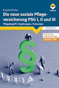 Die neue soziale Pflegeversicherung - PSG I, II und III - Ronald Richter - E-Book