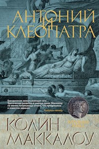 Антоний и Клеопатра - Колин Маккалоу - E-Book