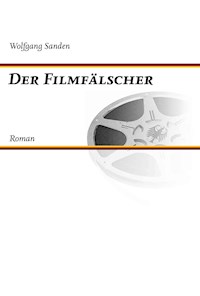 Der Filmfälscher - Wolfgang Sanden - E-Book