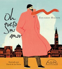 Oh gueto mi amor - Eduardo Halfon - E-Book