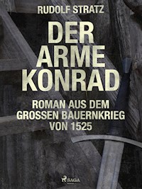 Der arme Konrad. Roman aus dem großen Bauernkrieg von 1525 - Rudolf Stratz - E-Book