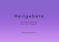 Heilgebete - Kommunikation mit den Engeln - Jeanette Demirci - E-Book